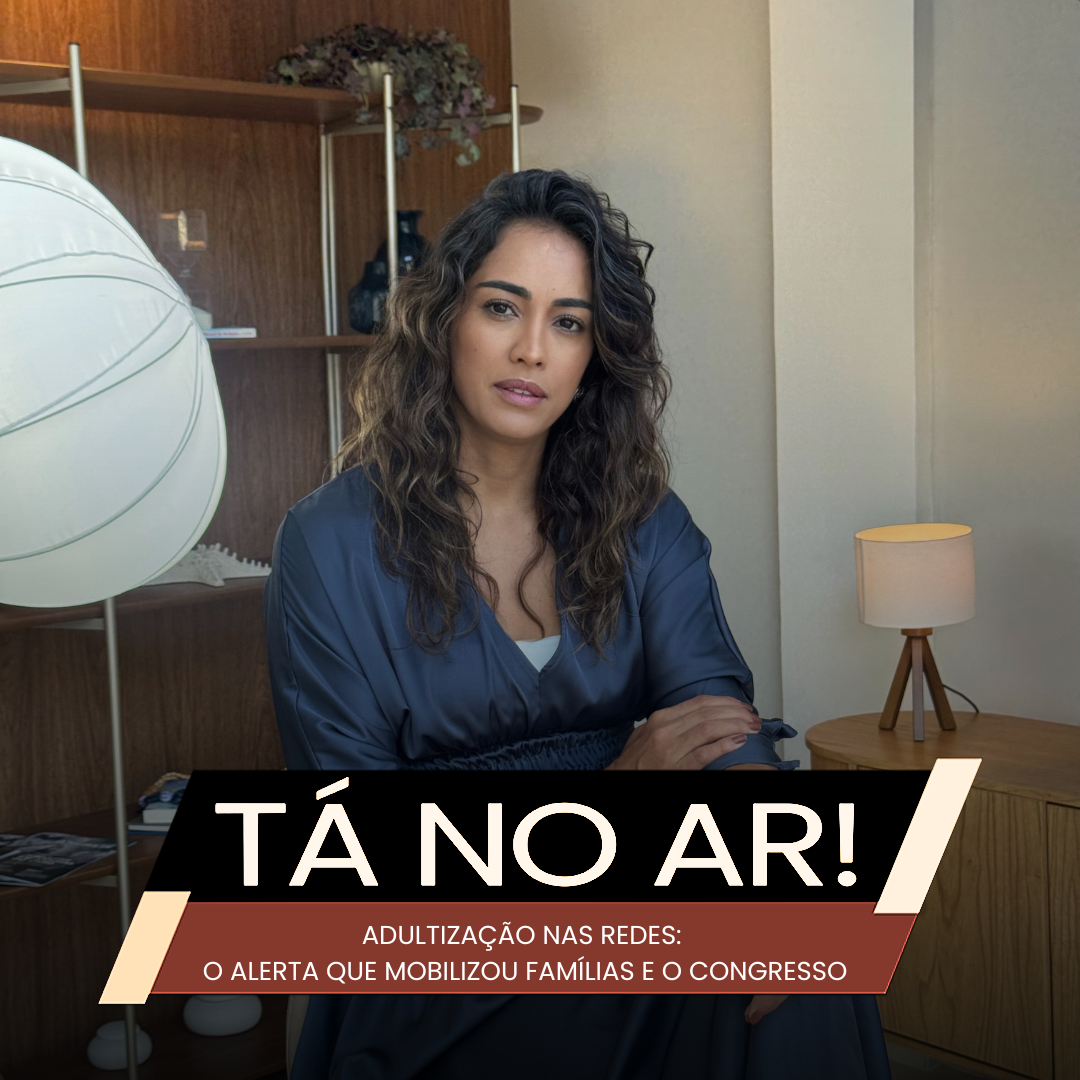 114 - ADULTIZAÇÃO NAS REDES_ o alerta que mobilizou famílias e o Congresso