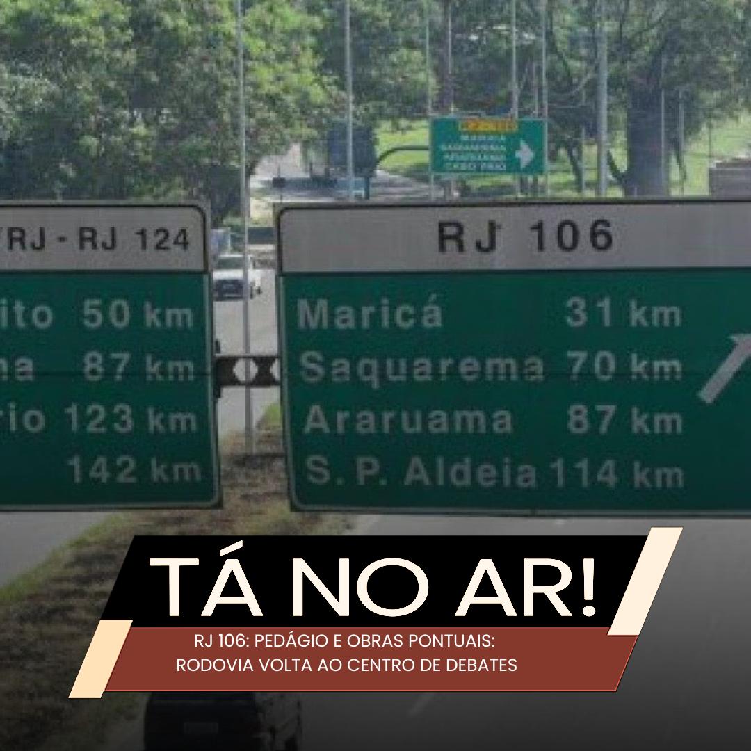 Pedágio em discussão e obras pontuais: RJ-106 volta ao centro do debate