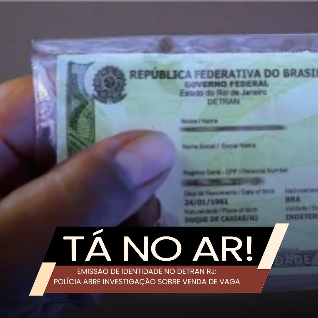 Polícia Civil abre investigação sobre venda de vagas para emissão de identidade no Detran-RJ